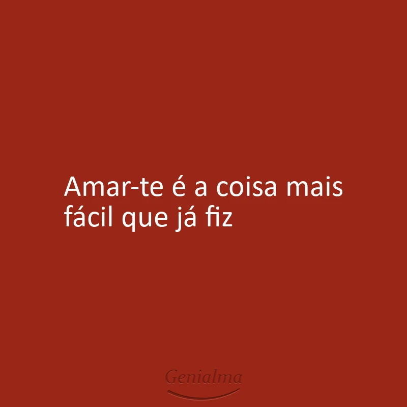 Amar-te é a coisa mais fácil que já fiz