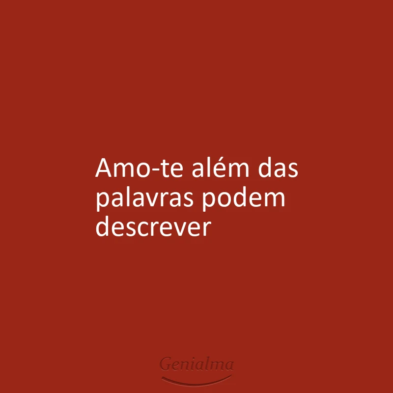 Amo-te além das palavras podem descrever