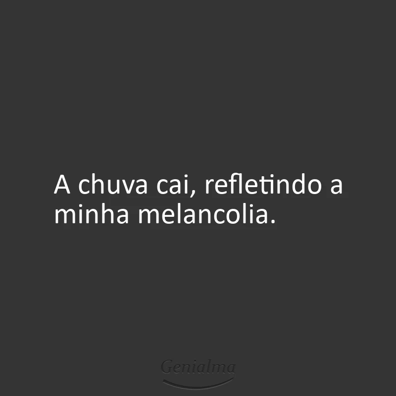 A chuva cai, refletindo a minha melancolia.