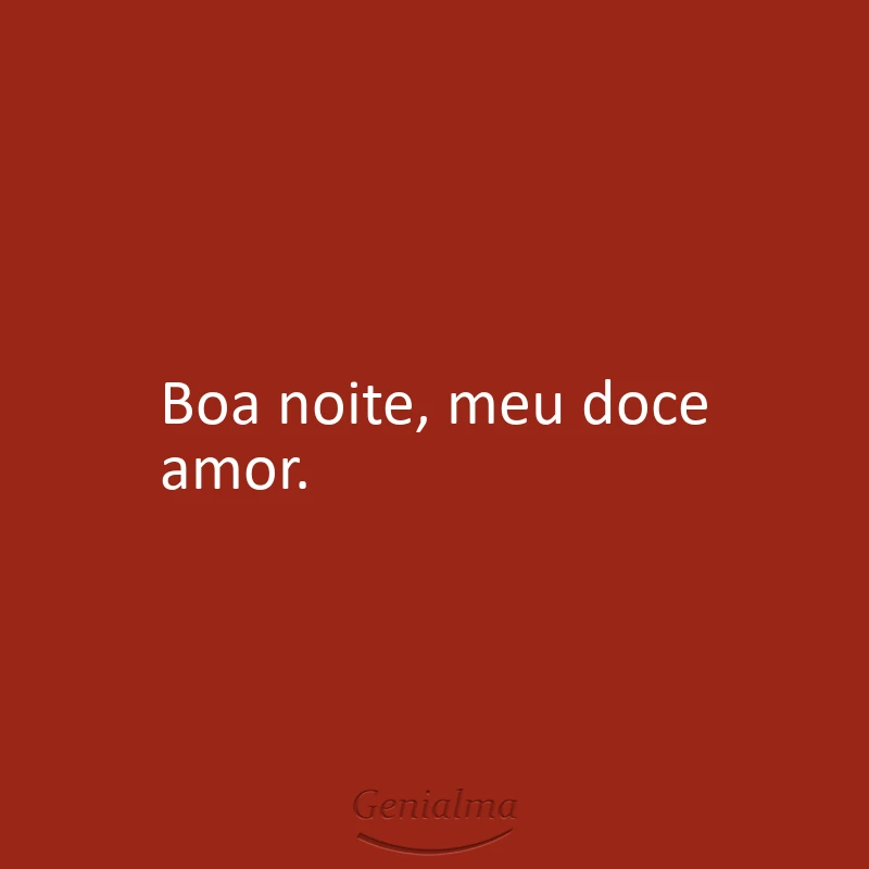 Boa noite, meu doce amor.